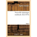 Nouvelle Botanique Médicale. Tome 4: Plantes Des Jardins Et Des Champs Susceptibles d'Être Employées Dans l'Art de Guérir