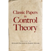 Classic Papers in Control Theory
