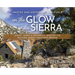 In the Glow of the Sierra: Ghost Towns & Historical Sites of the Eastern Sierra: Southern Region