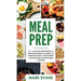Meal Prep: 101 - La Guía Para Principiantes A La Preparacion Semanal De Comida Y La Alimentacion Limpia - Recetas Simples Y Deliciosas Para Un Cuerpo