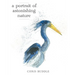 A Portrait of Astonishing Nature