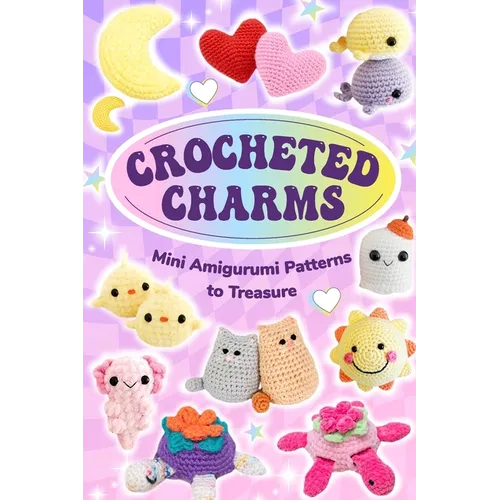Crocheted Charms: Mini Amigurumi Patterns to Treasure