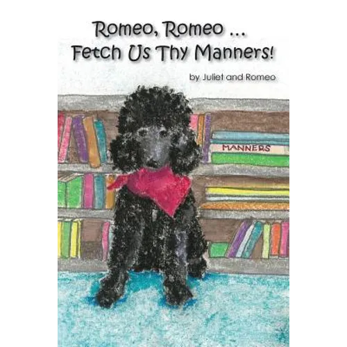 Romeo, Romeo... Fetch Us Thy Manners!