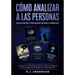 Cómo analizar a las Personas: Colección de la Psicología Oscura 5 libros en 1 - Cómo leer a las personas como un libro e influenciar en ellas con la