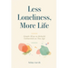Less Loneliness, More Life: Simple Ways to Rebuild Connection as You Age