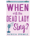 When Will the Dead Lady Sing