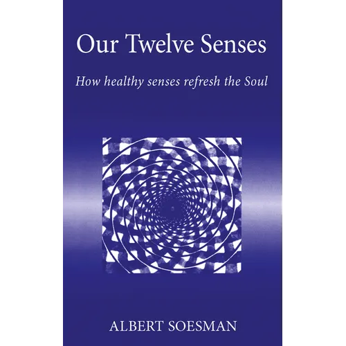 Our Twelve Senses: How Healthy Senses Refresh the Soul
