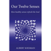 Our Twelve Senses: How Healthy Senses Refresh the Soul
