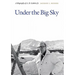 Under the Big Sky: A Biography of A. B. Guthrie Jr.