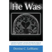 He Was: Alzheimer's was his battle. It was not who He Was.