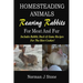 Homesteading Animals - Rearing Rabbits For Meat And Fur: Includes Rabbit, Duck, and Game recipes for the slow cooker