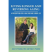 Living Longer and Reversing Aging: A Prescription for a Healthier and Longer Life