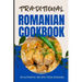 Traditional Romanian Cookbook: 50 Authentic Recipes from Romania