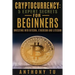 Cryptocurrency: 5 Expert Secrets For Beginners: Investing Into Bitcoin, Ethereum