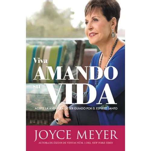 Viva Amando Su Vida: Acepte La Aventura de Ser Dirigido Por El Espíritu Santo