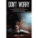 Don't Worry: GOD HAS YOUR BACK Based on life experiences, Light from God's Word and Supernatural visitations from our Lord Jesus Christ and His Angels
