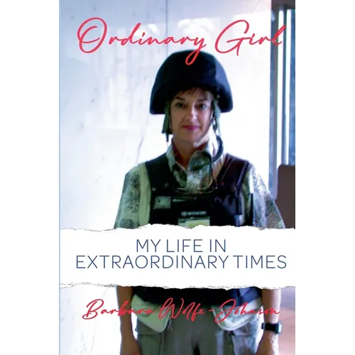 Ordinary Girl: My Life in Extraordinary Times