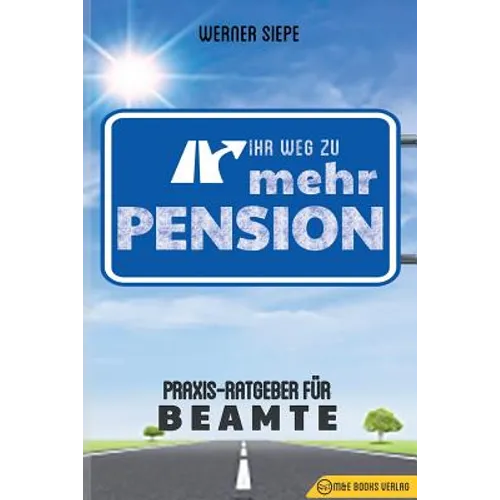 Ihr Weg zu mehr Pension: Praxis-Ratgeber für Beamte