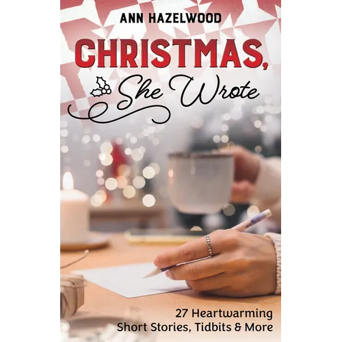 Christmas, She Wrote: 50+ Heartwarming Short Stories, Tidbits & More