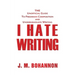 I Hate Writing: The Unofficial Guide to Freshman Composition and Undergraduate Writing