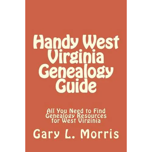 Handy West Virginia Genealogy Guide: All You Need to Find Genealogy Resources for West Virginia