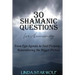 The 30 Shamanic Questions for Humanity: From Ego Agenda to Soul Purpose...Remembering the Bigger Picture