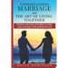 Understanding Marriage and The Art of Living Together: Timeless marriage principles to make your marriage work and last forever