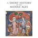 A Short History of the Middle Ages