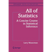 All of Statistics: A Concise Course in Statistical Inference