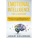 Emotional Intelligence for Leadership: A Practical Guide to Growing Up Your Ability to Leading Others and Manage People