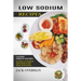 Low Sodium Recipes: A Low Sodium Cookbook for Eating Healthy (Low Sodium, Low Phosphorus Healthy Recipes to Avoid Dialysis and Stay Healthy)