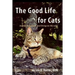 The Good Life For Cats: health, happiness, and living on the edge