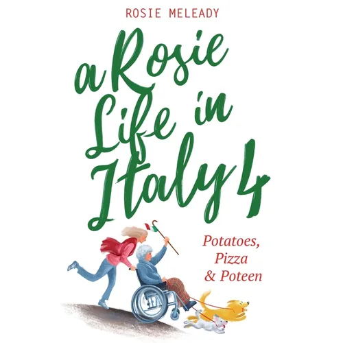 A Rosie Life In Italy 4: Potatoes, Pizza & Poteen