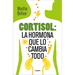 Cortisol: La Hormona Que Lo Cambia Todo / Cortisol: The Hormone That Changes Everything