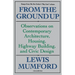 From the Ground Up: Observations on Contemporary Architecture, Housing, Highway Building, and Civic Design