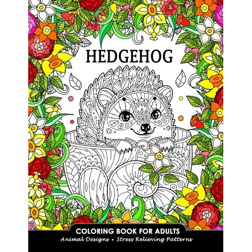 Hedgehog Coloring Book for Adults: Animal Adults Coloring Book