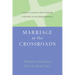 Marriage at the Crossroads: Couples in Conversation About Discipleship, Gender Roles, Decision Making and Intimacy