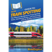 HowExpert Guide to Train Spotting: The Ultimate Handbook for Train Spotting Skills, Identifying Trains, and Connecting with the Railfan Community
