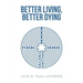 Better Living, Better Dying