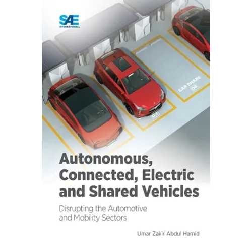 Autonomous, Connected, Electric and Shared Vehicles: Disrupting the Automotive and Mobility Sectors