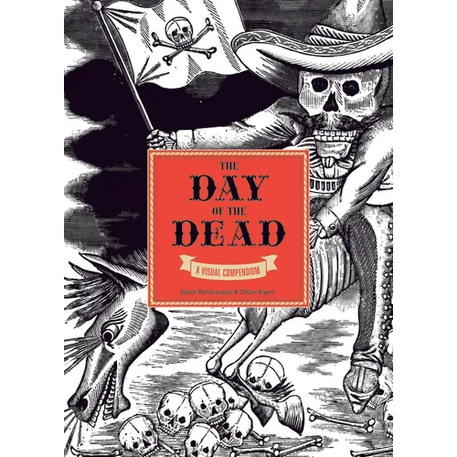 The Day of the Dead: A Visual Compendium
