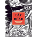 The Day of the Dead: A Visual Compendium