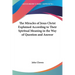 The Miracles of Jesus Christ Explained According to Their Spiritual Meaning in the Way of Question and Answer