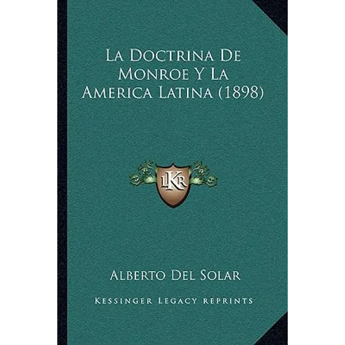 La Doctrina De Monroe Y La America Latina (1898)