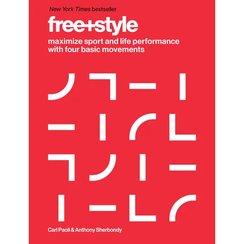Free+style: Maximize Sport and Life Performance with Four Basic Movements