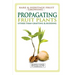 Propagating Fruit Plants: Rare and Heritage Fruit Growing #1