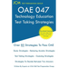 OAE 047 Technology Education Test Taking Strategies: OAE 047 - Free Online Tutoring - New 2020 Edition - The latest strategies to pass your exam.