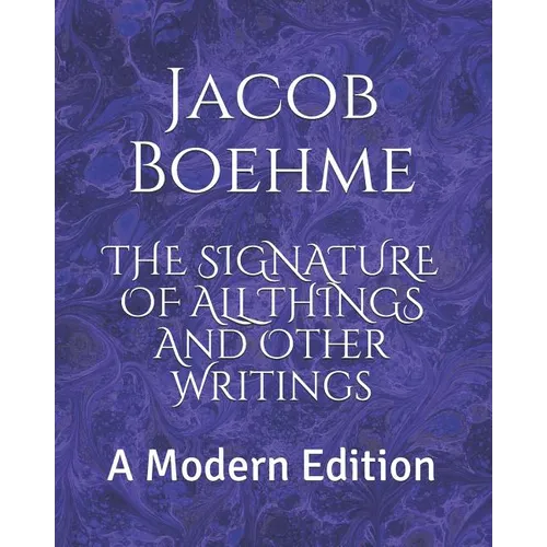 The Signature of All Things and Other Writings: A Modern Edition