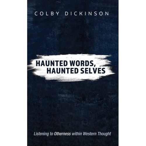 Haunted Words, Haunted Selves: Listening to Otherness Within Western Thought