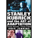 Stanley Kubrick and the Art of Adaptation: Three Novels, Three Films